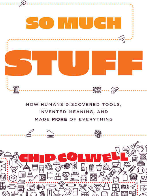 Title details for So Much Stuff by Chip Colwell - Available